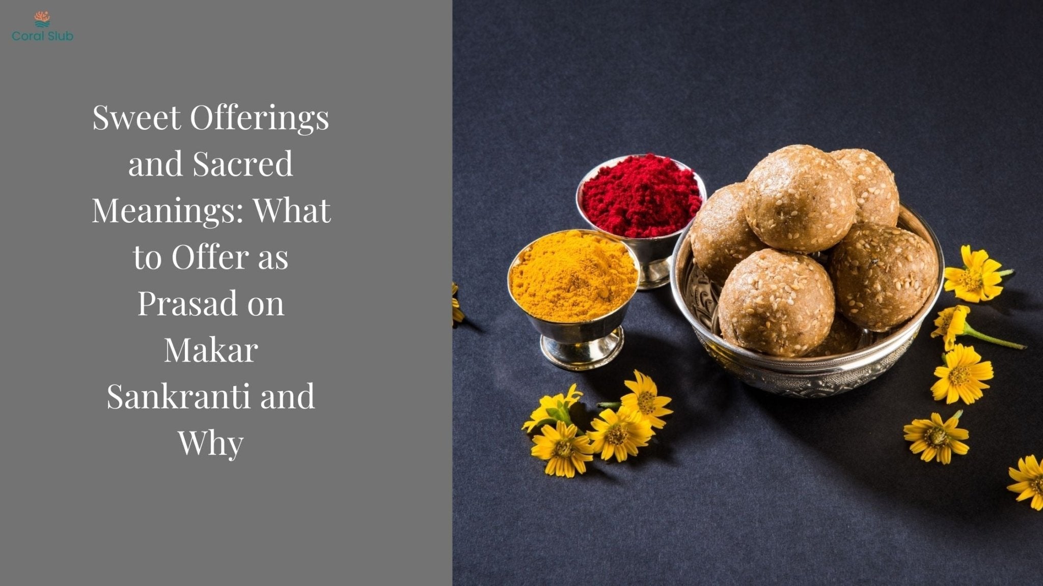 Sweet Offerings and Sacred Meanings: What Should You Offer as Prasad on Makar Sankranti?